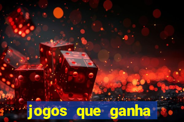 jogos que ganha dinheiro de verdade e rapido