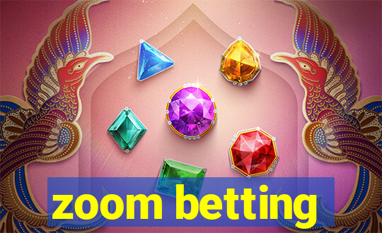 zoom betting