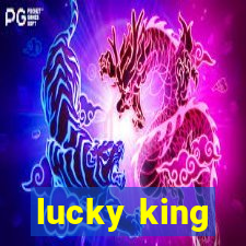 lucky king