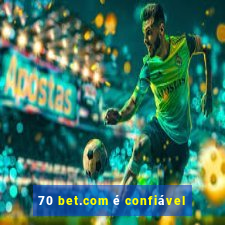 70 bet.com é confiável