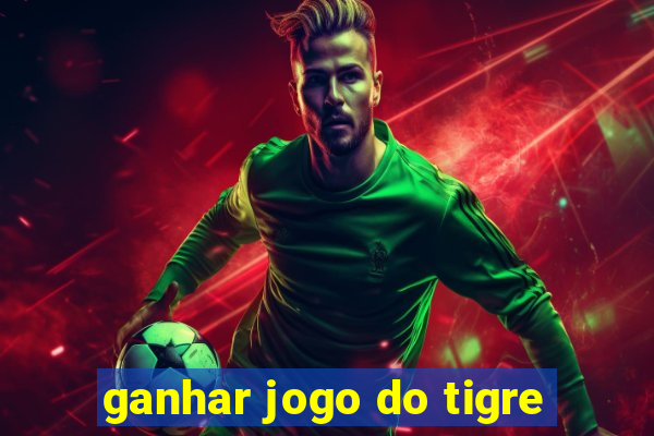 ganhar jogo do tigre