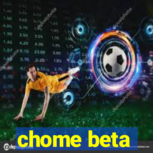 chome beta