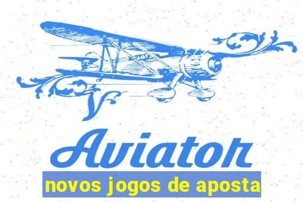 novos jogos de aposta