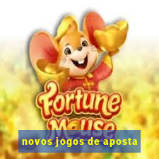 novos jogos de aposta