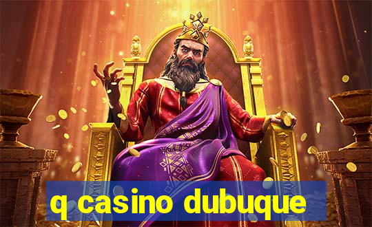 q casino dubuque