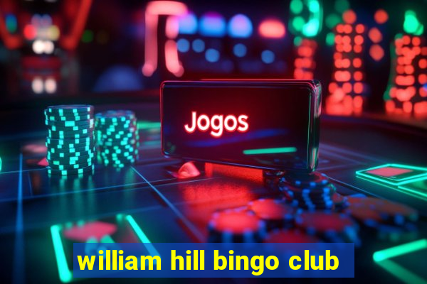 william hill bingo club