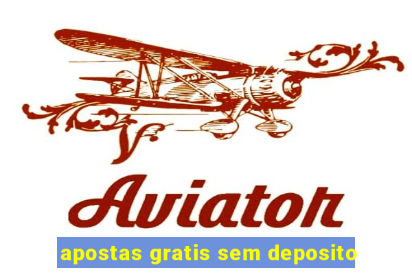 apostas gratis sem deposito