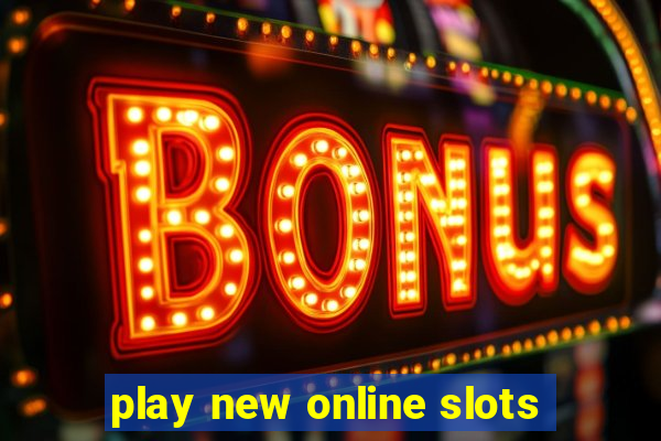 play new online slots