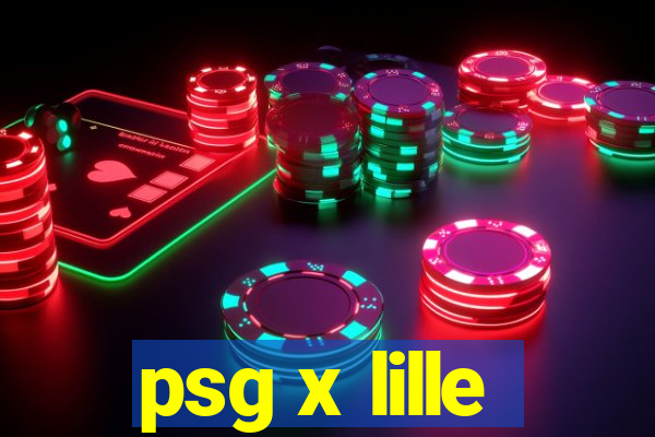 psg x lille