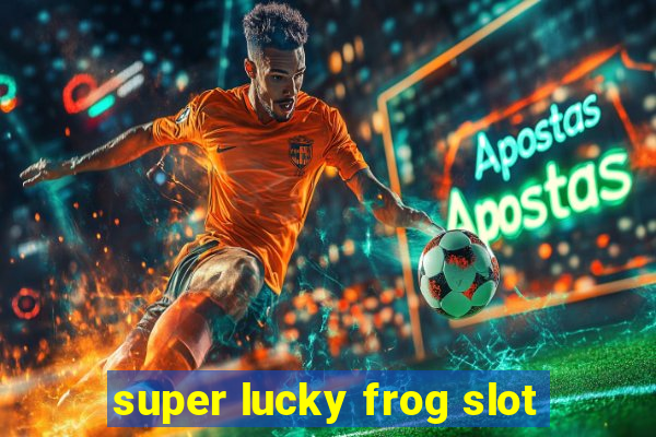 super lucky frog slot