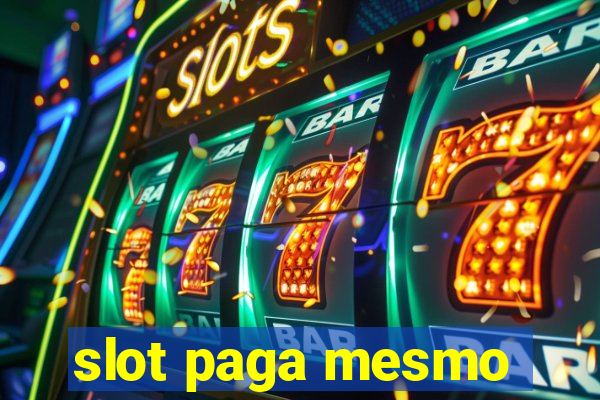 slot paga mesmo