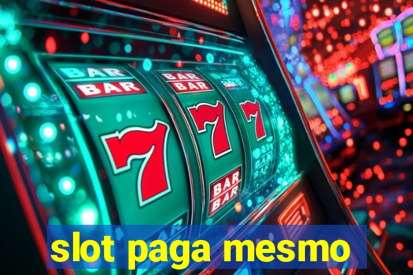 slot paga mesmo