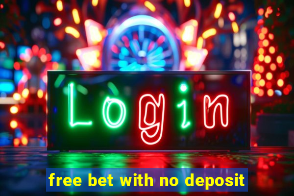 free bet with no deposit