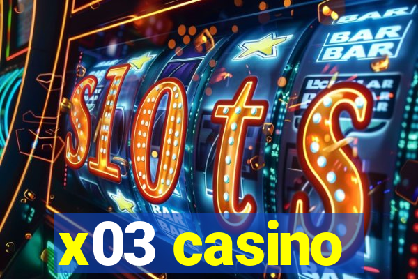 x03 casino