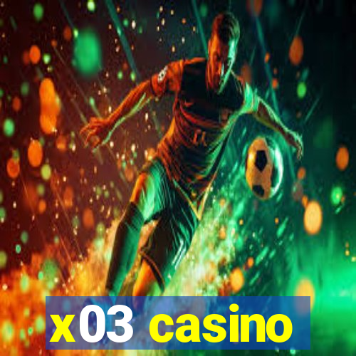 x03 casino