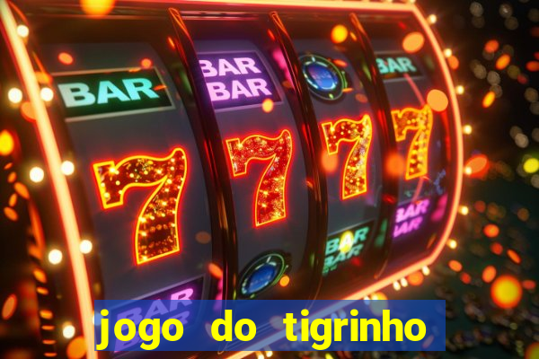 jogo do tigrinho grátis sem depósito