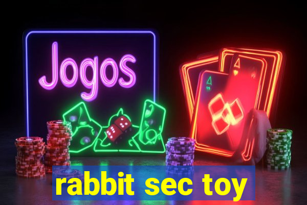 rabbit sec toy