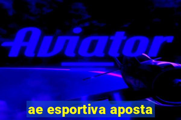 ae esportiva aposta