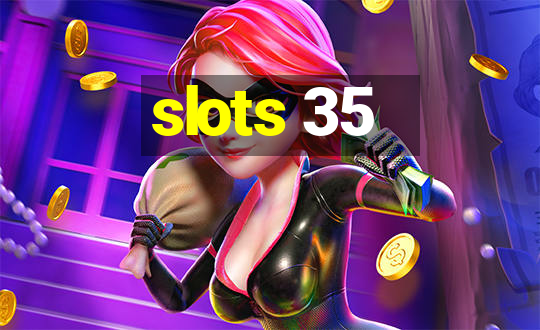 slots 35