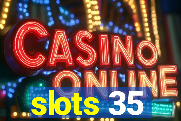 slots 35