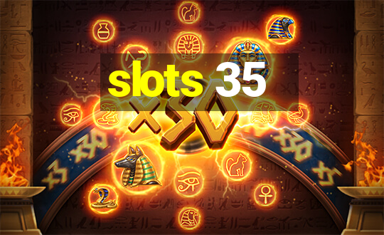 slots 35