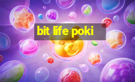 bit life poki