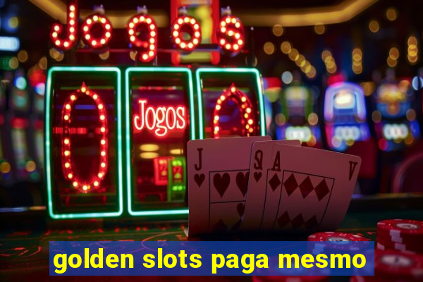 golden slots paga mesmo