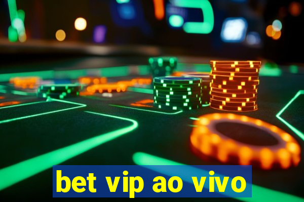 bet vip ao vivo