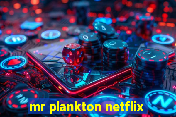 mr plankton netflix