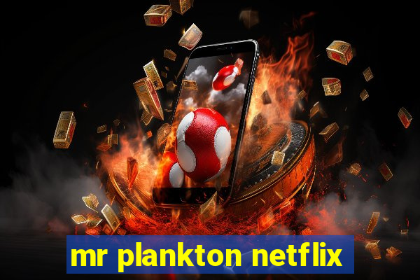 mr plankton netflix