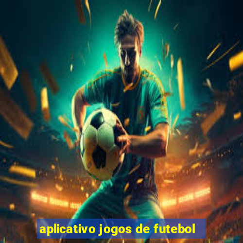 aplicativo jogos de futebol