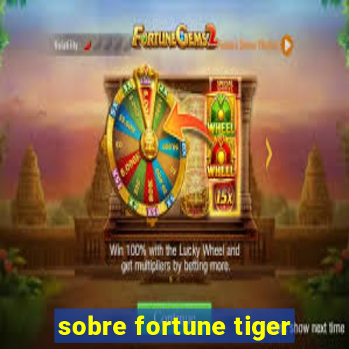 sobre fortune tiger