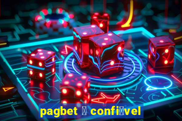 pagbet 茅 confi谩vel