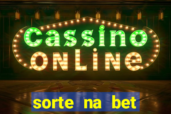 sorte na bet reclame aqui