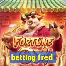 betting fred