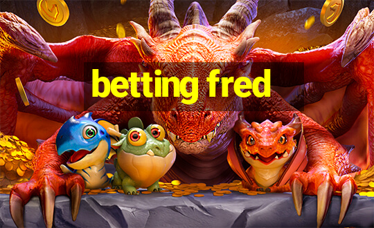 betting fred