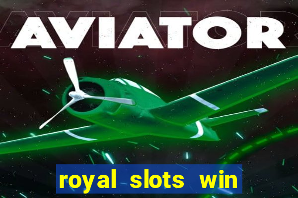 royal slots win real money 777