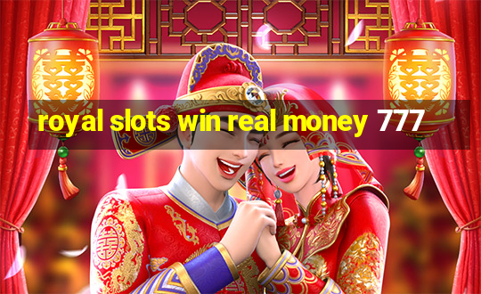 royal slots win real money 777