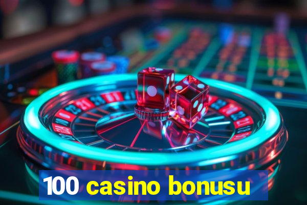 100 casino bonusu