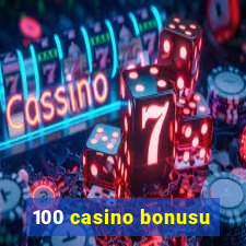 100 casino bonusu