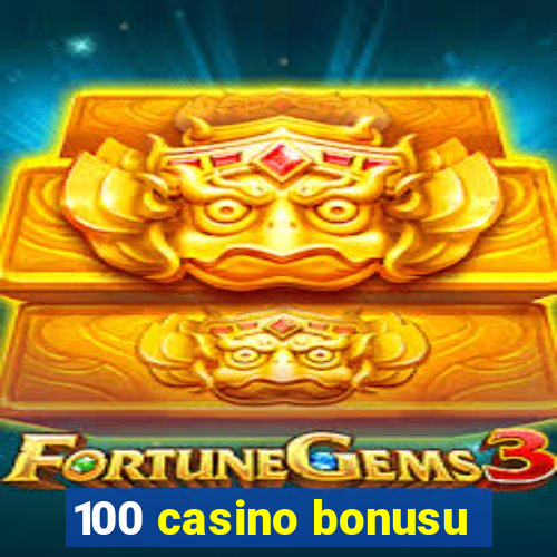 100 casino bonusu