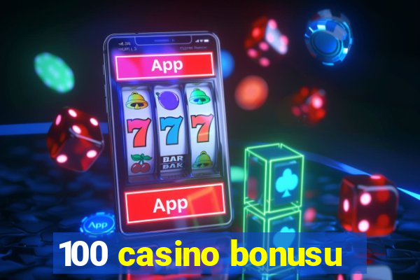 100 casino bonusu