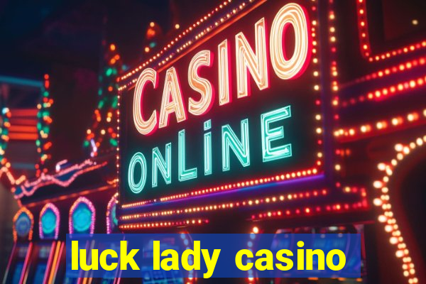 luck lady casino