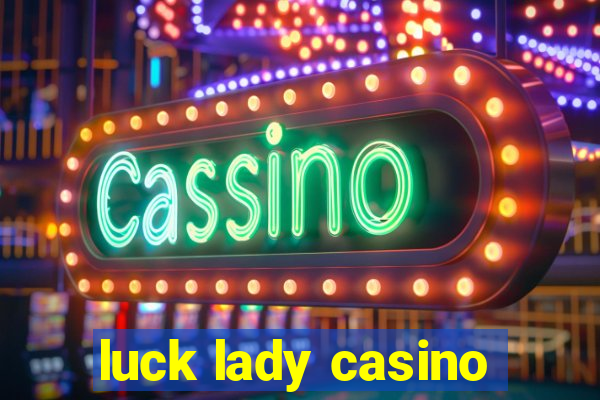 luck lady casino