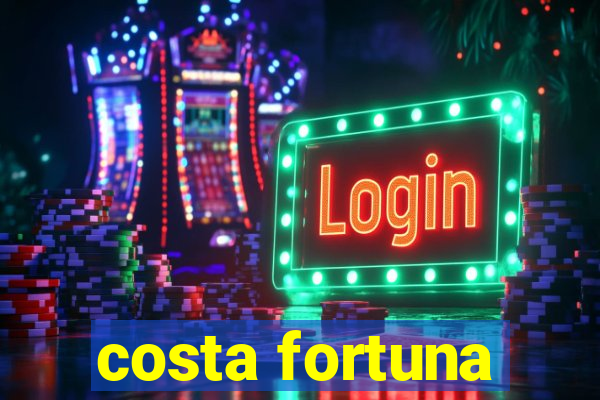 costa fortuna