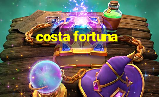 costa fortuna