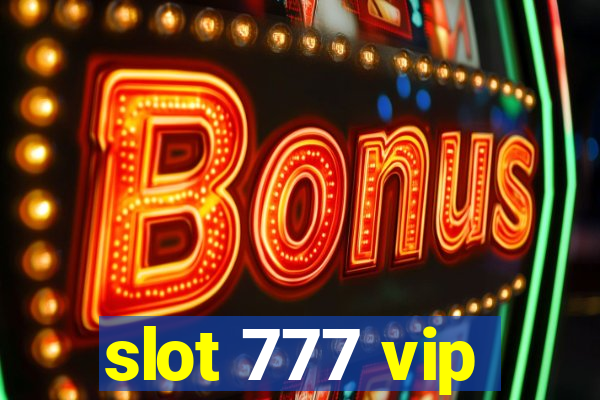 slot 777 vip