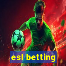 esl betting