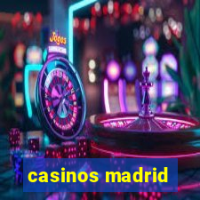 casinos madrid