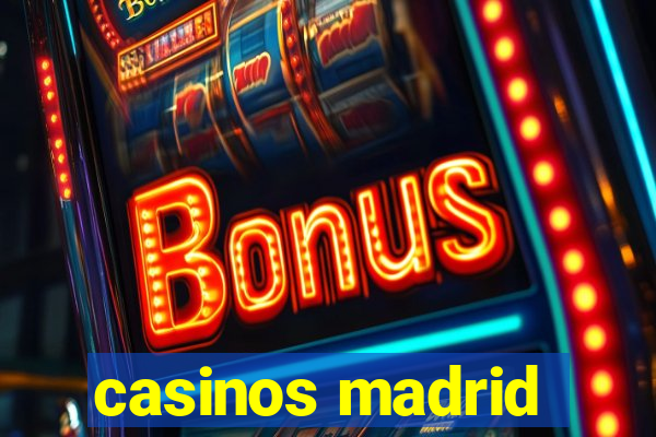 casinos madrid